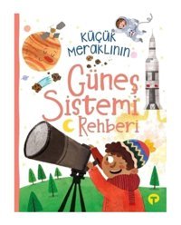 Turkuvaz Kitap Küçük Meraklının Güneş Sistemi Rehberi
