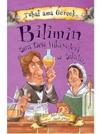Tuhaf Ama Gerçek - Bilimin Sıra Dışı Hikayeleri ve Şakaları - John Towosend - Yağmur Çocuk
