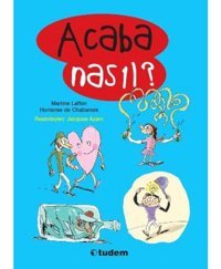 Acaba Nasıl? - Hortense de Chabaneix - Martine Laffon - Tudem Yayınları