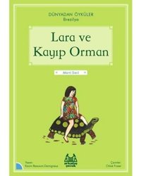 Lara ve Kayıp Orman - Dünyadan Öyküler Brezilya - Mavi Seri - Karim Ressouni - Demigneux - Arkadaş Yayıncılık