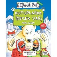 Kutuplarda İnecek Var! Eğlenceli Bilgi Coğrafya - Anita Ganeri - Eğlenceli Bilgi