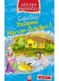 Yaşanmış Hayvan Öyküleri 1 - Gelincik Dizisi - Gülten Dayıoğlu - Altın Kitaplar