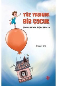 Türkiye Diyanet Vakfı Yayınları Yüz Yaşında Bir Çocuk - Çocuklar Için Seçme Şiirler