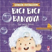 Bıcı Bıcı Banyoya - Günlük Rutinlerim - Özge Selçuk Bozkurt - Timaş Çocuk