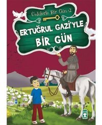 Ertuğrul Gazi'yle Bir Gün - Mustafa Orakçı - Timaş Çocuk