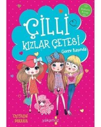 Çilli Kızlar Çetesi Görev Başında - Christine Pakkala - Bahar Cemre Karaağaçlı - Yakamoz Yayınları