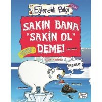 Sakın Bana Sakin Ol Deme - Eğlenceli Bilgi Bilim - Nick Arnold - Eğlenceli Bilgi