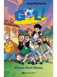 Gol!-Efsane Geri Dönüş - Luigi Garlando - Epsilon Yayınevi