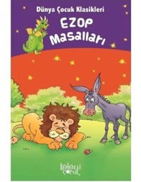 Ezop Masalları - Dünya Çocuk Klasikleri - Aisopos - Koloni Çocuk Yayınları