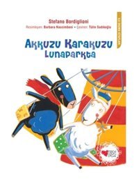 Akkuzu Karakuzu Lunaparkta - Stefano Bordiglioni - Can Çocuk Yayınları