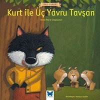 Kurt ile Üç Yavru Tavşan-Ünlü Eserler - Anne Chapouton - Marie Chapouton - Mavi Kelebek