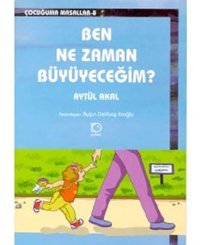 Ben Nezaman Büyüyeceğim? - Aytül Akal - Uçanbalık Yayıncılık