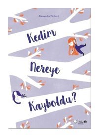 Kedim Nereye Kayboldu? - Alexandra Pichard - Redhouse Kidz Yayınları