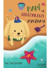 Papi ve Denizyıldızı Macerası - Seray Çiçek Demir - Luna Yayınları