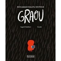 Kocaman Kalpli Huysuz Graou - Ingrid Chabbert - Ketebe