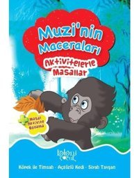 Muzi'nin Maceraları-Aktivitelerle Masallar - Fatıma Gülbahar Karaca - Koloni Çocuk Yayınları