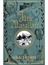 Türk Masalları - Ignacz Kunos - Artemis Yayınları