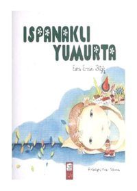 Ispanaklı Yumurta - Esra Ercan Bilgiç - Final Kültür Sanat Yayınları