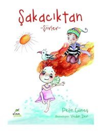 Şakacıktan-Şiirler - Pelin Güneş - Elma Yayınevi