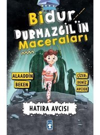 Bidur Durmazgil'in Maceraları - Hatıra Avcısı - Alaaddin Beken - Timaş Çocuk