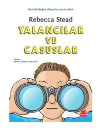 Yalancılar ve Casuslar - Rebecca Stead - Kırmızı Kedi