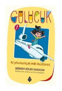 Gülücük 1 -Bu Yolculuklar Beni Delirtecek - Şebnem Güler Karacan - Uğurböceği