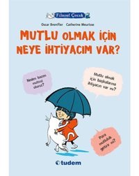 Filozof Çocuk - Mutlu Olmak İçin Neye İhtiyacım Var? - Oscar Brenifier - Tudem Yayınları