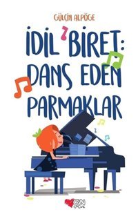 İdil Biret-Dans Eden Parmaklar - Gülçin Alpöge - Can Çocuk Yayınları