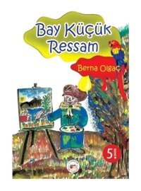 Bay Küçük Ressam - Berna Olgaç - Mühür Kitaplığı