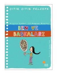 Çıtır Çıtır Felsefe 16 - Ben ve Başkaları - Brigitte Labbe - Pierre-François Dupont-Beurier - Günışığı Kitaplığı
