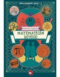 Matematiğin Büyüsü - Bilim Gezginleri Serisi 2 - Mehmet Sağbaş - Beyaz Balina Yayınları