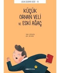 Küçük Orhan Veli ve Eski Ağaç - A. Fatih Aktaş - Tefrika Yayınları