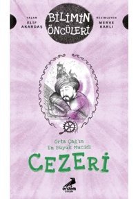 Orta Çağ'ın En Büyük Mucidi Cezeri - Bilimin Öncüleri - Elif Akardaş - Erdem Çocuk
