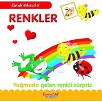Renkler - Yağmurla Gelen Renkli Sürpriz - Küçük Hikayeler- Yumurcak Yayınları