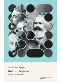 Kültür Eleştirisi - Kültürel Kavramlara Giriş - Arthur Asa Berger - Alfa Yayıncılık