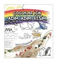 Çocuklar İçin Adım Adım Resim - Deniz Çobankent - Say Yayınları