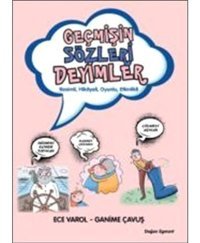 Geçmişin Sözleri Deyimler - Ece Varol - Ganime Çavuş - Doğan ve Egmont Yayıncılık