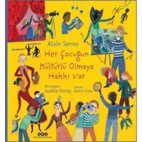 Her Çocuğun Kültürlü Olmaya Hakkı Var - Alain Serres - Yapı Kredi Yayınları