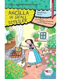 Ancilla ve Şifalı Bitkiler - Beatrice Masini - Can Çocuk Yayınları