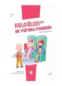 Keloğlan ile İyi Yürekli Padişah - Keloğlan Masalları Serisi - Fatma Hilal Başal - Türkiye Diyanet Vakfı Yayınları