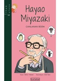 Hayao Miyazaki: Canlanan Resim-İlham Kutusu - Beliz Yüksel - Ketebe