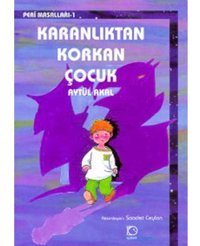 Karanlıktan Korkan Çocuk-Peri Masalları 1 - Aytül Akal - Uçanbalık Yayıncılık