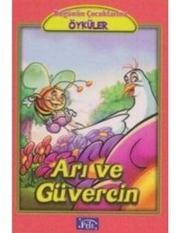 Arı ve Güvercin-Bugünün Çocuklarına Öyküler Dizisi - Ezop - Parıltı Yayınları