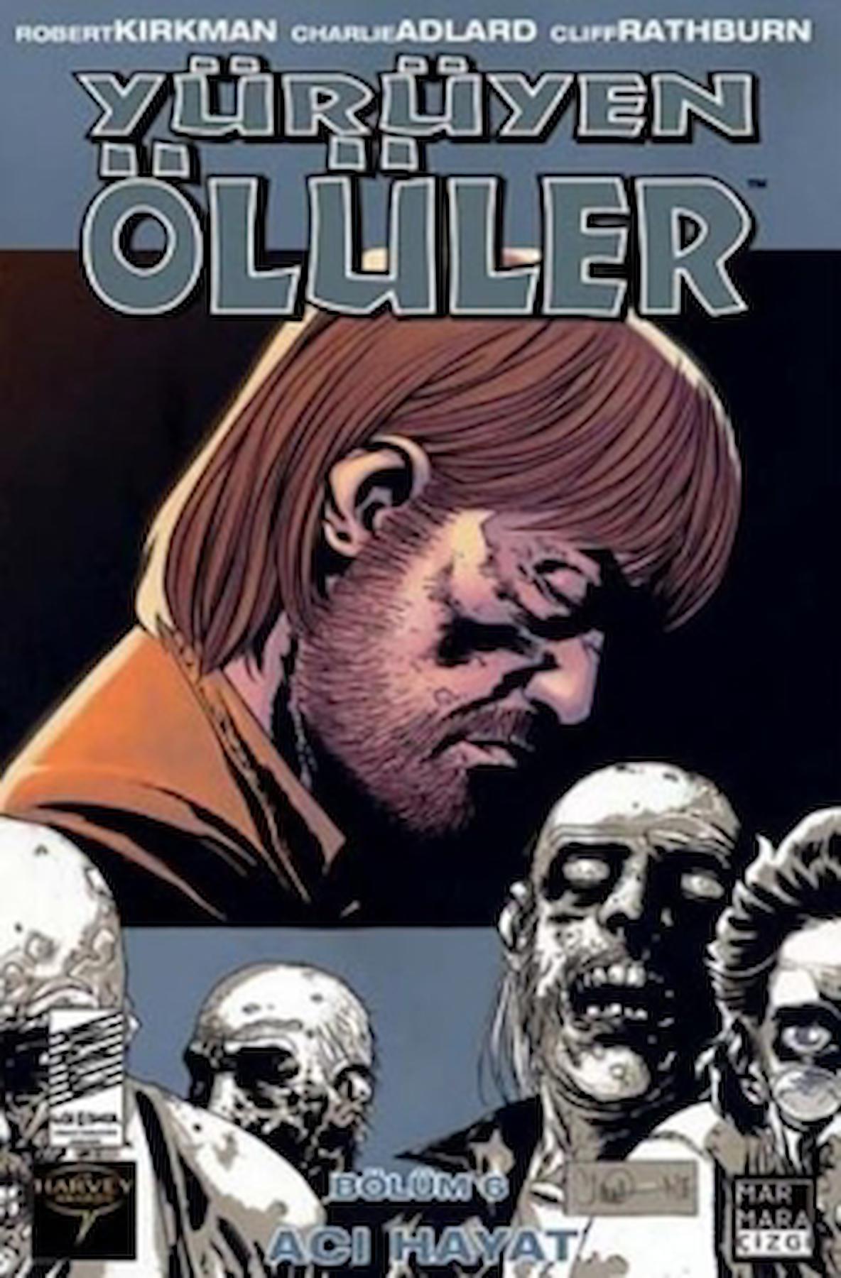Yürüyen Ölüler Bölüm 6 : Acı Hayat / Robert Kirkman / Marmara Çizgi / 9789756129289