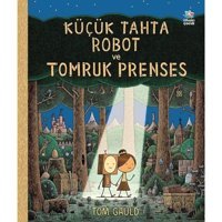 Küçük Tahta Robot ve Tomruk Prenses - Tom Gauld - İthaki Çocuk