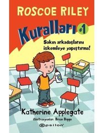 Roscoe Riley Kuralları 1-Sakın Arkadaşlarını İskemleye Yapıştırma! - Katherine Applegate - Epsilon Yayınevi