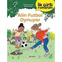 Alin Futbol Oynuyor - İlk Çizgi Romanım - Mathieu Grousson - Desen Yayınları