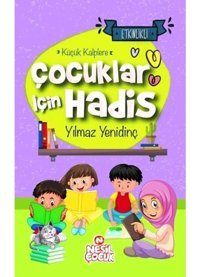 Çocuklar İçin Hadis - Küçük Kalplere - Etkinlikli - Yılmaz Yenidinç - Nesil Çocuk Yayınları