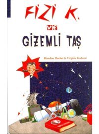 Fizi K ve Gizemli Taş - Blandine Pluchet - Virginie Rochetti - ODTÜ Yayıncılık