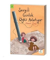 Sevgili Günlük Öykü Anlatıyor - Ahmet Önel - Elma Yayınevi